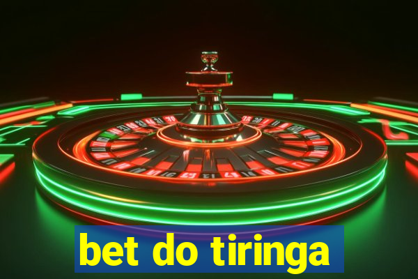 bet do tiringa